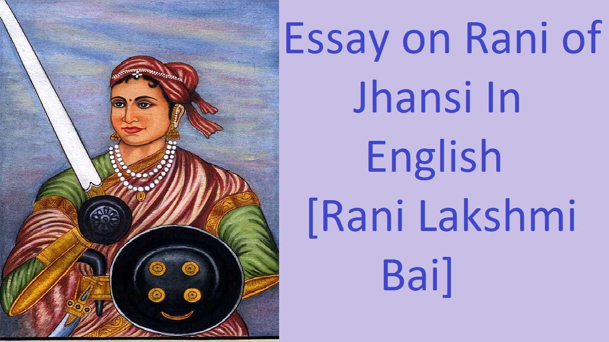 150, 200, 300, 400 & 500 Word Essay On Rani Lakshmi Bai (Rani Of Jhansi ...