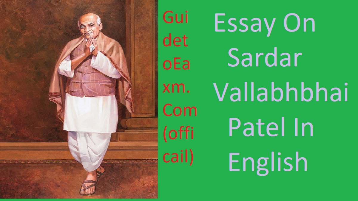 100, 150, 200, & 500 Words Essay On Sardar Vallabhbhai Patel In English ...